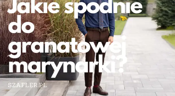 Mężczyzna w granatowej koszuli i brązowych spodniach, idealne połączenie. Jakie spodnie do granatowej marynarki? Szafler.pl